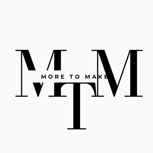 MORE TO MAKE 